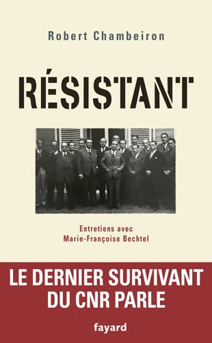 RESISTANT ENTRETIENS AVEC Françoise BECHTEL : Entretiens avec Françoise Bechtel - Robert Chambeiron - Livre