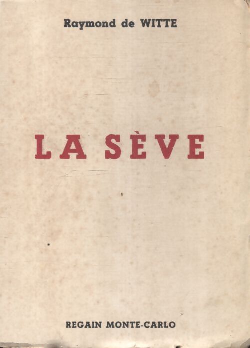 La sève - Raymond De Witte - Livre