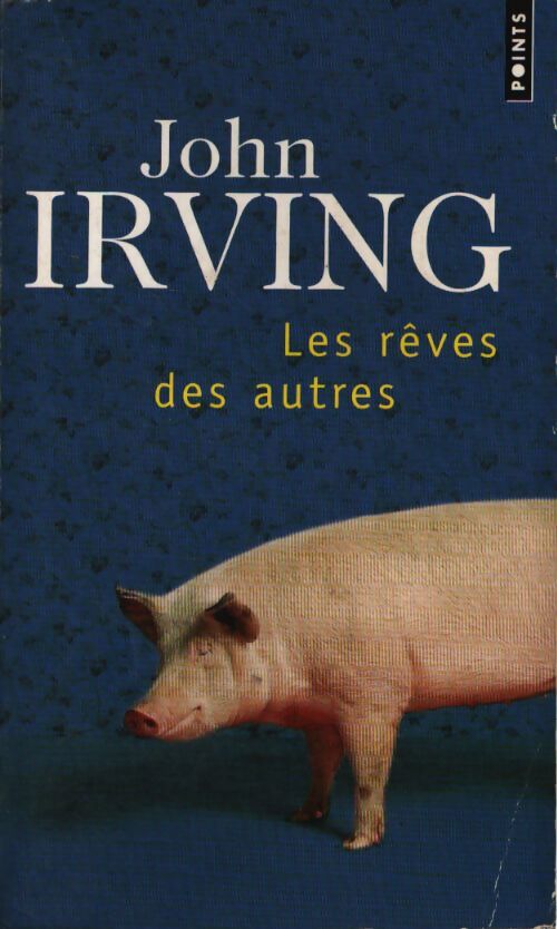 Rêves des autres - John Irving - Livre