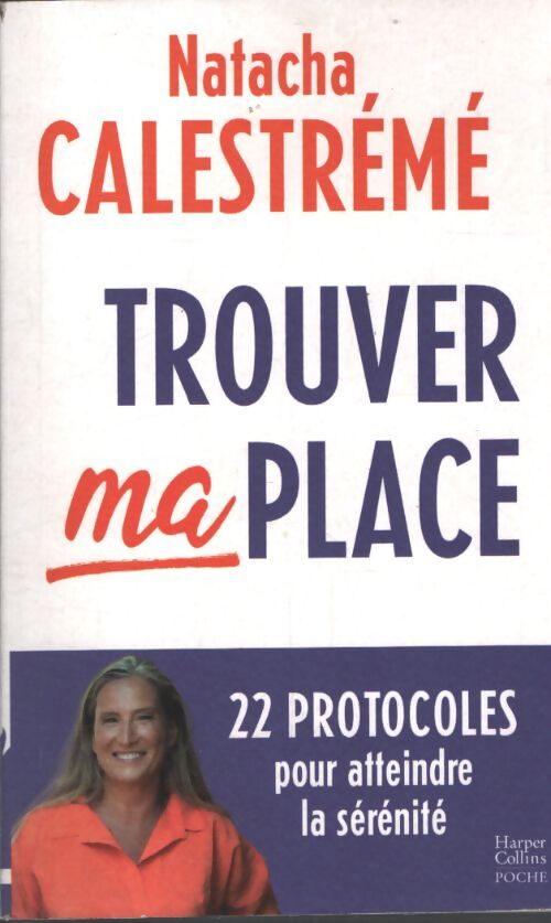 Trouver ma place : Le livre phénomène pour atteindre la sérénité - Natacha Calestrémé - Livre