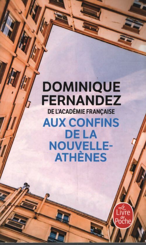 Aux confins de la Nouvelle-Athènes - Dominique Fernandez - Livre