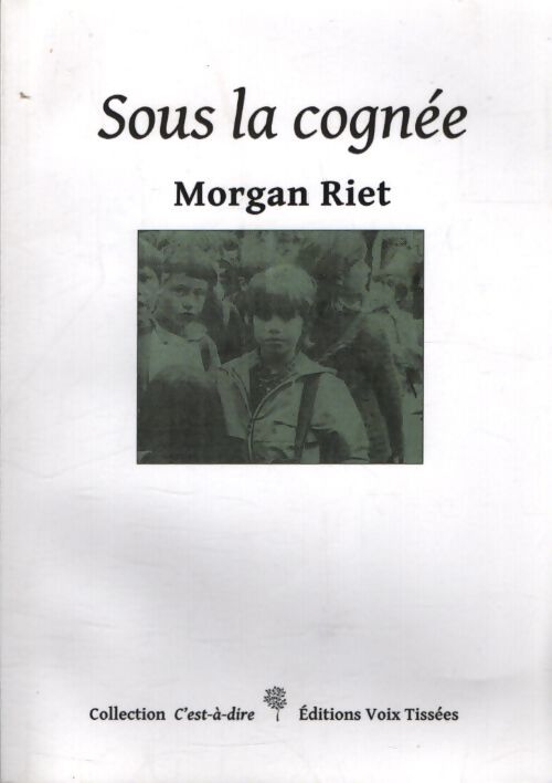 Sous la cognee - Morgan Riet - Livre