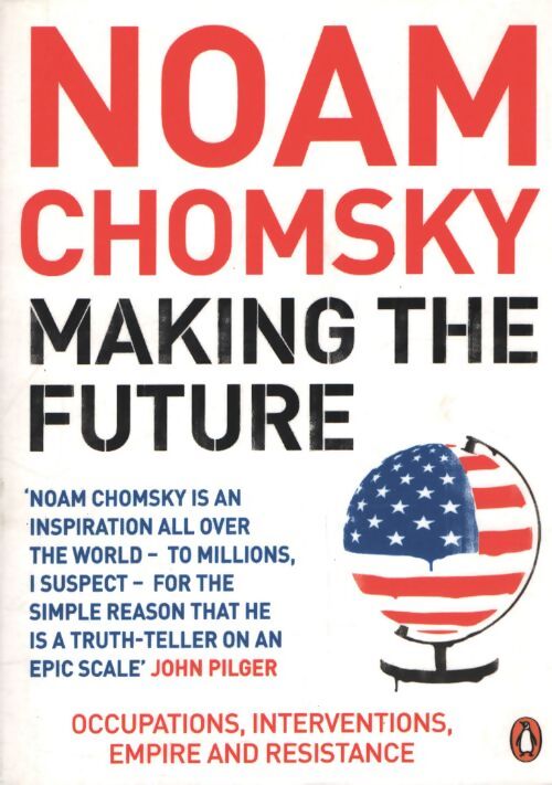 Making the future : Occupations interventions empire and résistance - Noam Chomsky - Livre