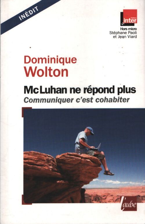 Mc luhan ne répond plus : Communiquer c'est cohabiter - Dominique Wolton - Livre