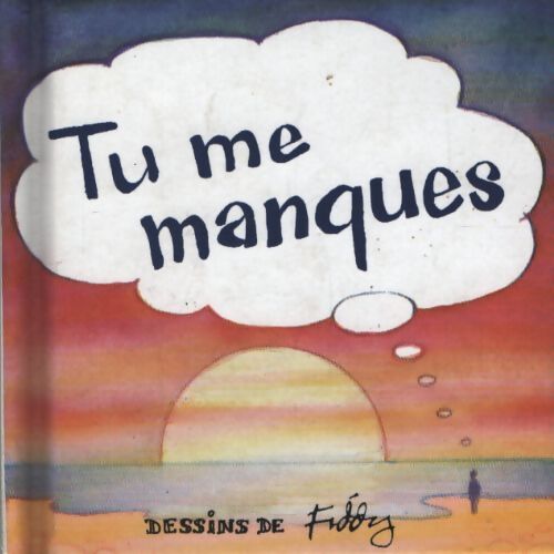Tu me manques - Roland Fiddy - Livre