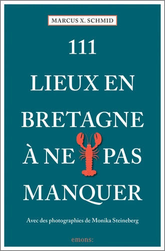 111 Lieux Bretagne à ne pas manquer - Marcus Schmid - Livre