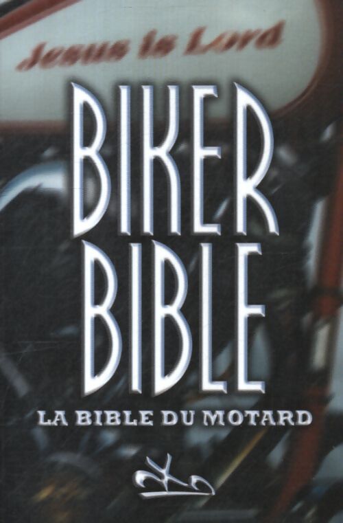 Biker bible : La bible des motards - Collectif - Livre