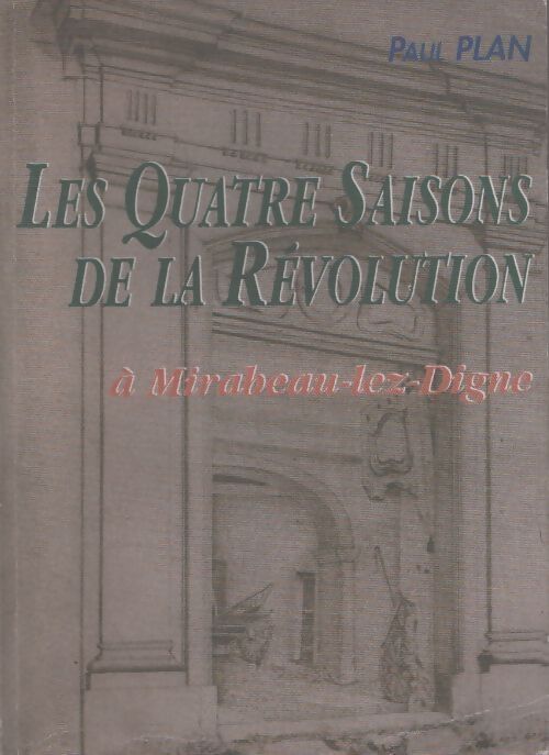 Les quatre saisons de la révolution : À Mirabeau-lez-Digne - Paul Plan - Livre