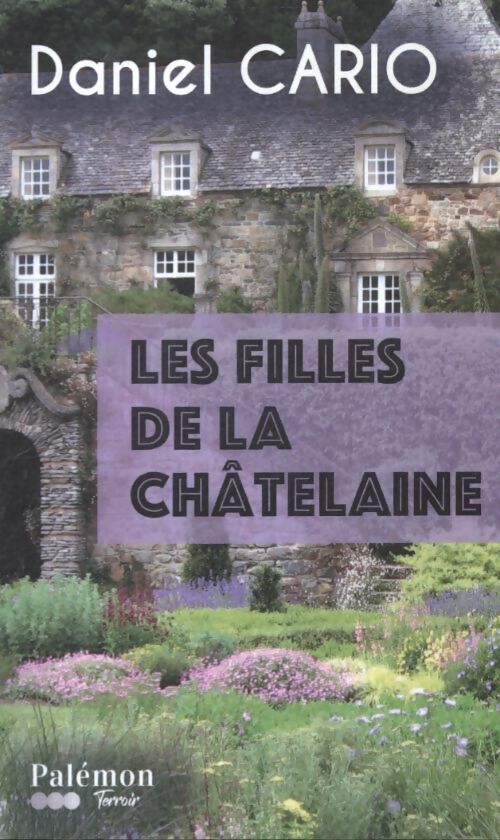Les filles de la châtelaine - Daniel Cario - Livre