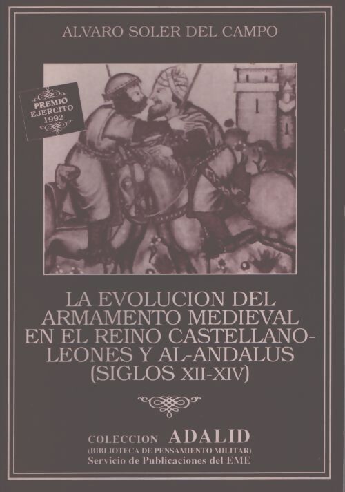 La evolucion del armamento medieval en el reino castellano-leones y al-andalus - Alvaro Soler Del Campo - Livre