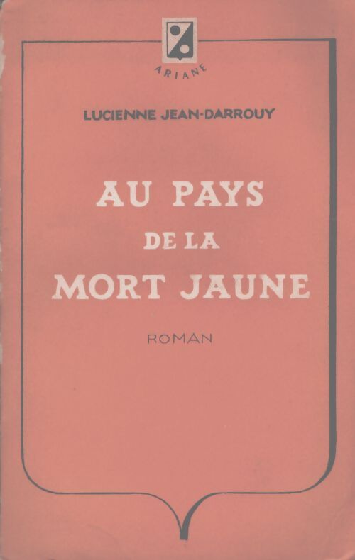 Au pays de la mort jaune - Lucienne Jean-Darrouy - Livre