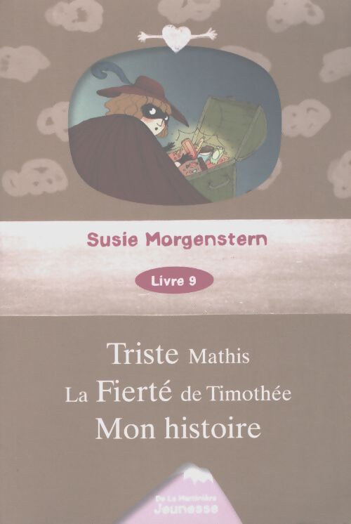 Triste Mathis / La fierté de Timothée / mon histoire - Susie Morgenstern - Livre