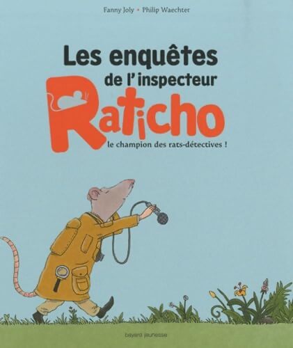 Les enquêtes de l'inspecteur Raticho le champion des rats-détectives ! - Fanny Joly - Livre
