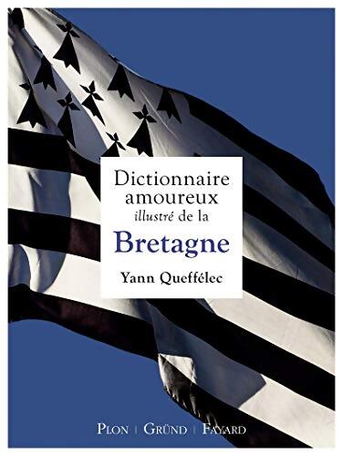 Dictionnaire amoureux illustré de la bretagne - Yann Queffélec - Livre