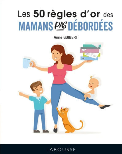 50 règles d'or pour mamans pas débordées - Anne Guibert - Livre