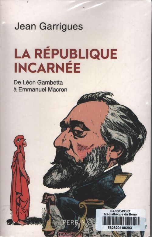 La république incarnée - de léon gambetta à emmanuel macron - Jean Garrigues - Livre
