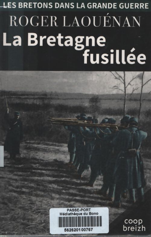 La Bretagne fusillée 1914-1918 - Roger Laouenan - Livre
