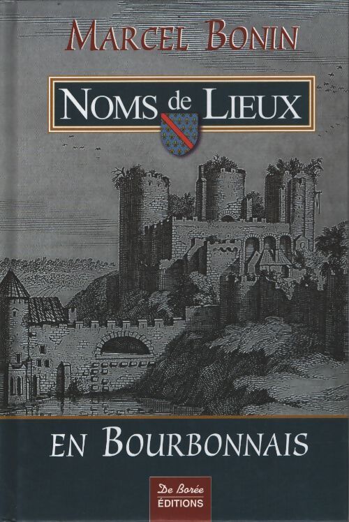 Noms de lieux en bourbonnais - M. Bonin - Livre