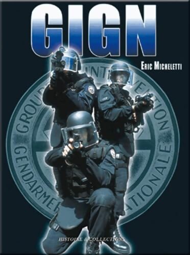 Le GIGN aujourd'hui Tome I - Eric Micheletti - Livre