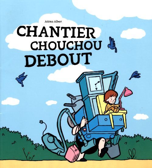 Chantier Choucou debout - Adrien Albert - Livre