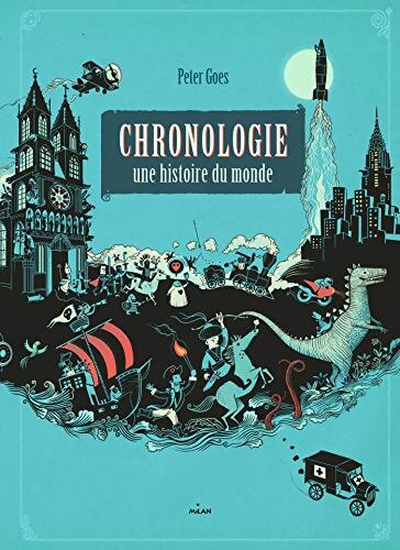 Chronologie : La grande histoire du monde - Peter Goes - Livre