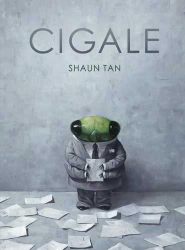 CIGALE - Shaun Tan - Livre