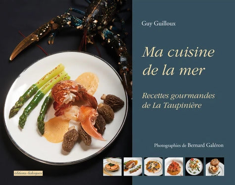 Ma cuisine de la mer - Recettes gourmandes de La Taupinière - Guy Guilloux - Livre
