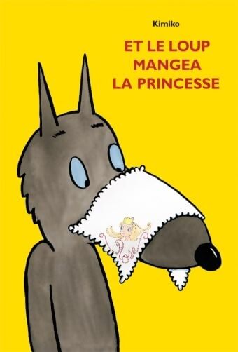 Et le loup mangea la princesse - Kimiko - Livre