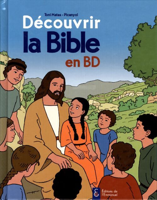 Découvrir la Bible en BD : Ancien et nouveau testament - Toni Matas - Livre