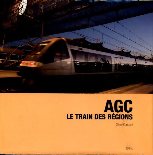 AGC, le train des régions - Olivier Constant - Livre