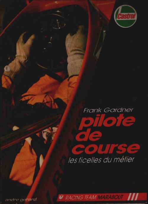 Pilote de course. Les ficelles du métier - Frank Gardner - Livre