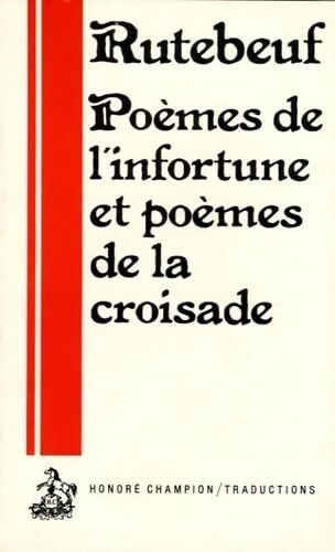 Poèmes de l'infortune et poèmes de la croisade Tome I - Rutebeuf - Livre