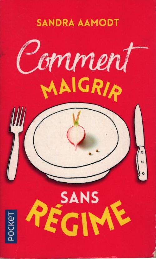 Comment maigrir sans régime - Sandra Aamodt - Livre