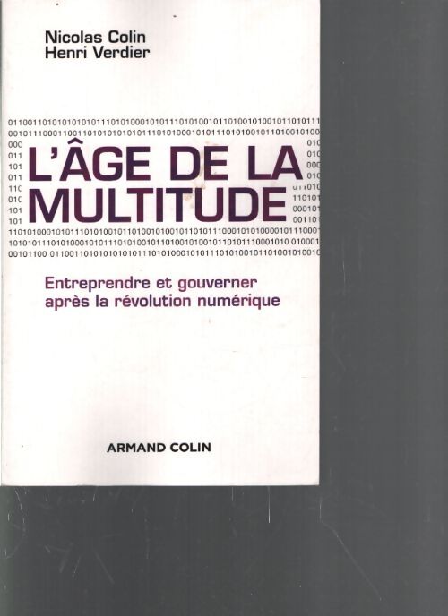 L'âge de la multitude - 2e éd. - entreprendre et gouverner après la révolution numérique : Entreprendre et gouverner après la révolution numérique - Nicolas Colin - Livre