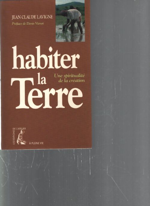 Habiter la terre : Une spiritualité de la création - J. -C. Lavigne - Livre