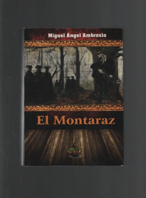 El montaraz - Miguel Ángel Ambrosio Álvarez - Livre