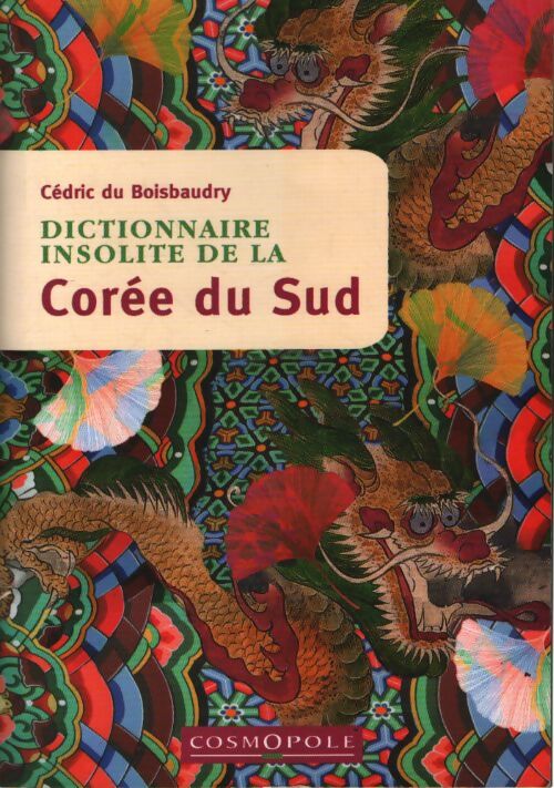 Dictionnaire insolite de la corée du sud - Cédric Du Boisbaudry - Livre
