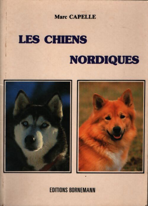 Les chiens nordiques - Marc Capelle - Livre