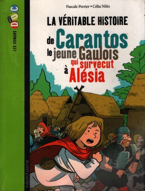 La véritable histoire de carantos le jeune gaulois qui survécut à alésia - Pascale Perrier - Livre