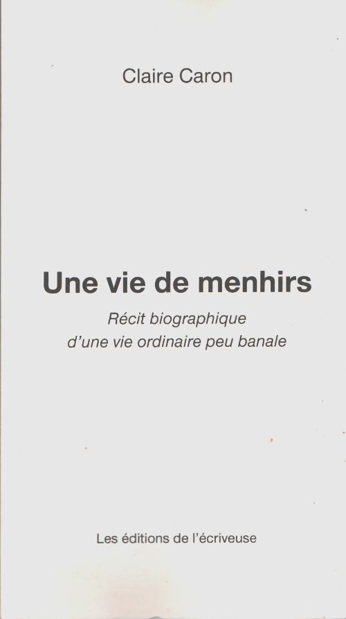 Une vie de menhirs - Claire Caron - Livre