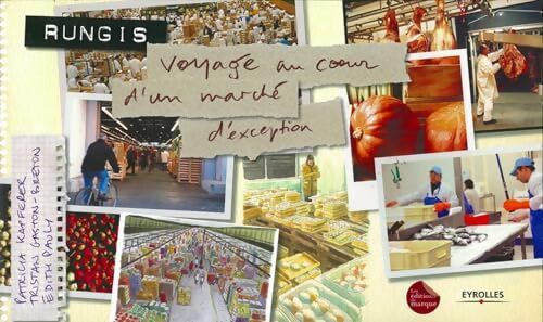 Rungis. Voyage au coeur d'un marché d'exception - Patricia Kapferer - Livre