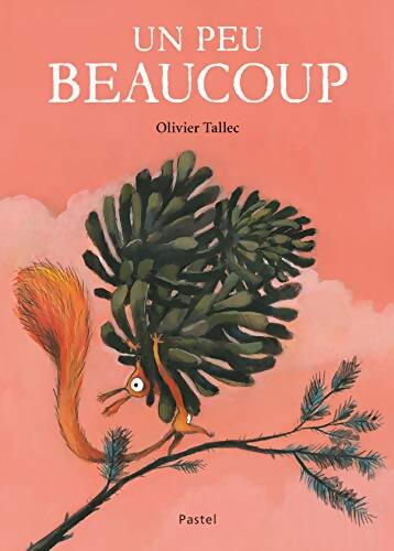 Un peu beaucoup - Olivier Tallec - Livre