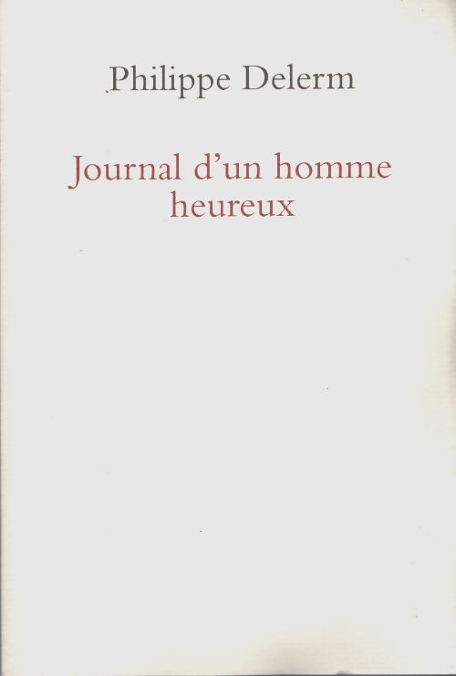 Journal d'un homme heureux - Philippe Delerm - Livre