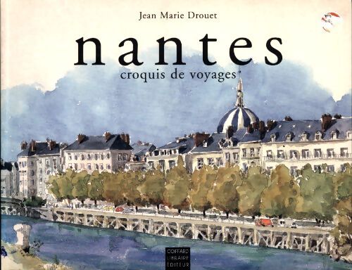 Nantes. Croquis de voyages - Jean-Marie Drouet - Livre