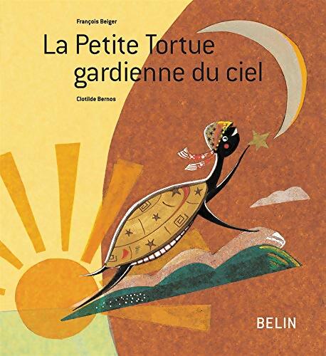 La petite tortue gardienne du ciel - François Beiger - Livre