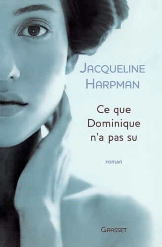 Ce que Dominique n'a pas su - Jacqueline Harpman - Livre