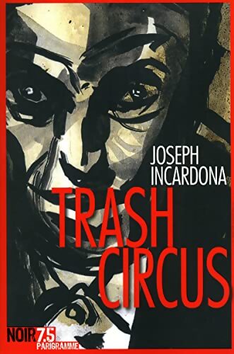 Trash circus - Joseph Incardona - Livre