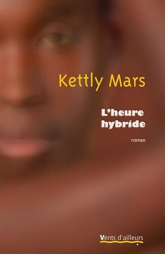 L'heure hybride - Kettly Mars - Livre