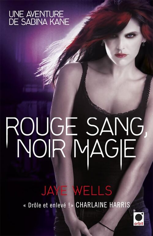 Sabina Kane Tome II : Rouge sang, noir magie - Jaye Wells - Livre
