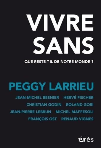 Vivre sans : Que reste-t-il de notre monde ? - Collectif - Livre